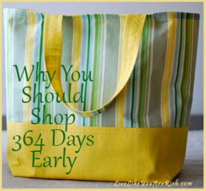 Why You Should Shop 364 Days Early