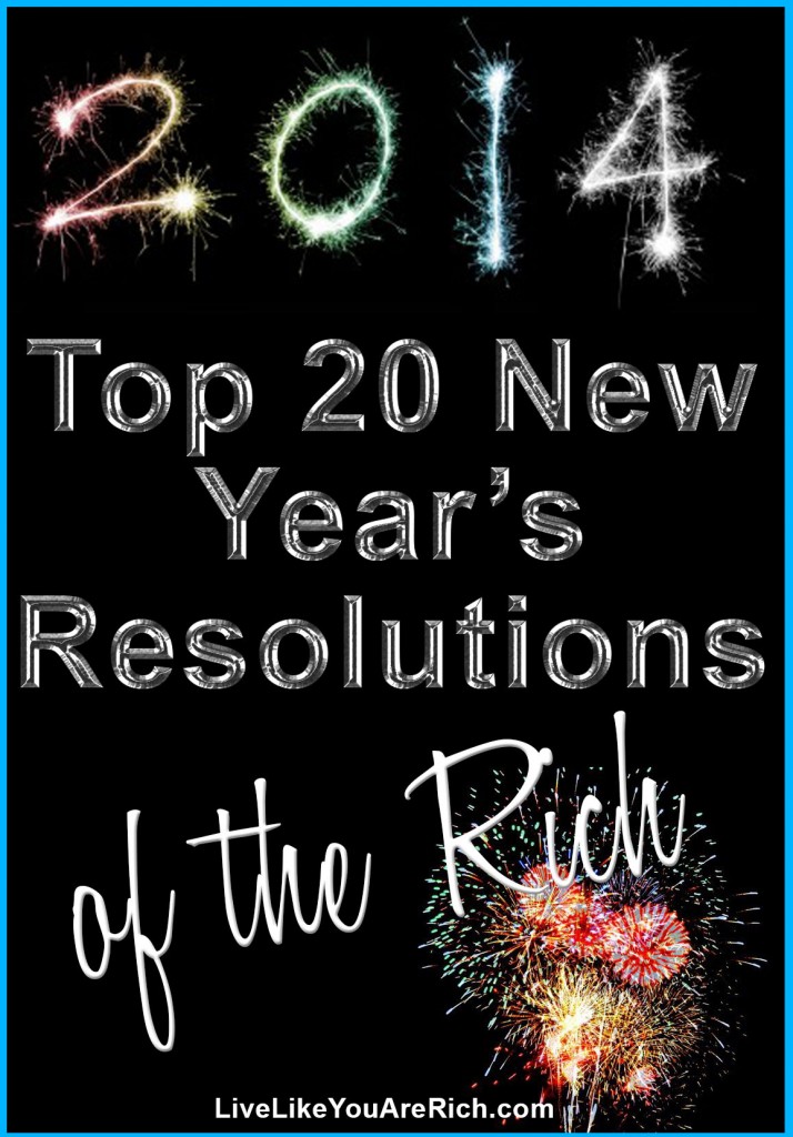 20 Top New Year's Resolutions for 2014...of the rich. A great guide for setting effective resolutions.