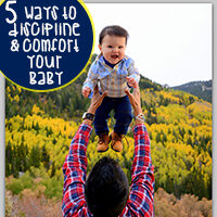 How to Discipline and Comfort Your baby