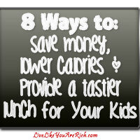 8 Ways to Save Money, Lower Calories and Provide a Tastier Lunch for Your Kids