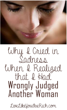Why I Cried in Sadness When I Realized I Had Wrongly Judged Another Woman