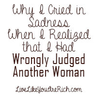 Why I Cried in Sadness When I Realized that I Had Wrongly Judged Another Woman