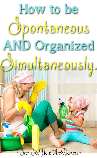 How to be Spontaneous AND Organized Simultaneously