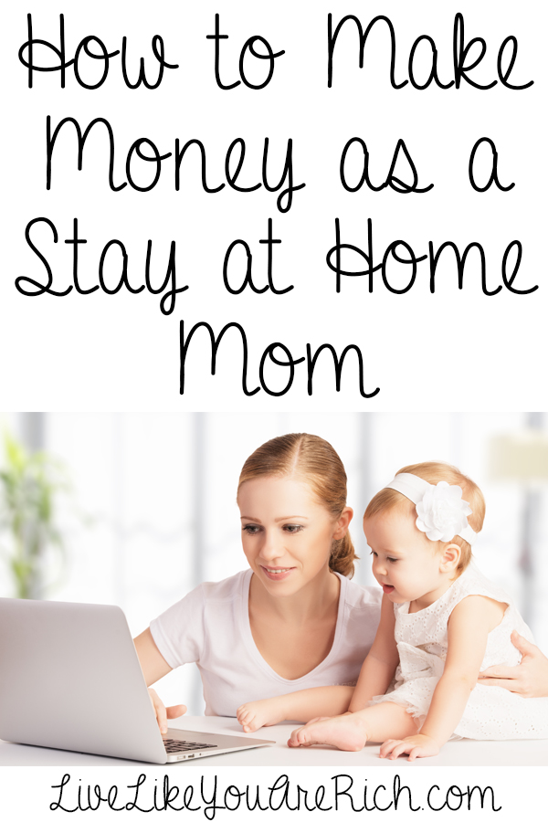 How To Make Money As A Stay At Home Mom - 