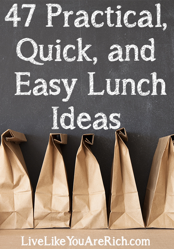 47 Practical, Quick, and Easy Lunch Ideas