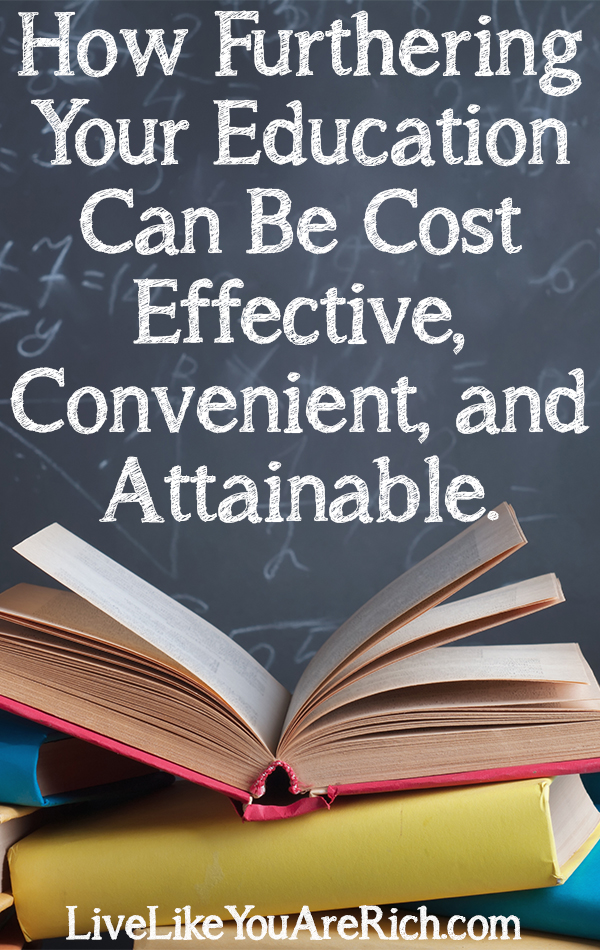 How Furthering Your Education Can Be Cost Effective, Convenient, and Attainable.