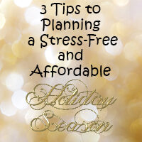3 Tips to Planning a Stress-Free and Affordable Holiday Season