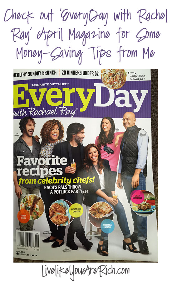Check out 'EveryDay with Rachel Ray' April Magazine for Some Money-Saving Tips from Me