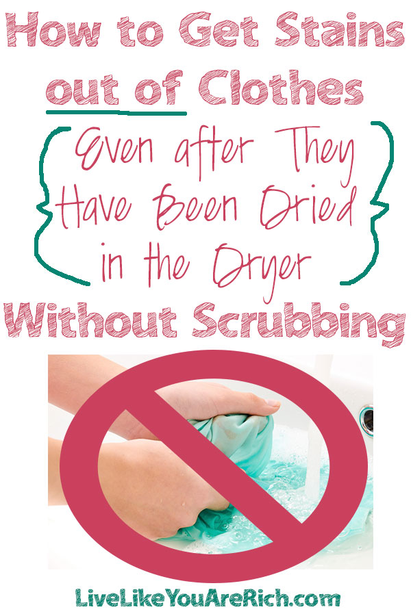 How To Get Stains Out Of Clothes Even After They Have Been Dried Without Scrubbing