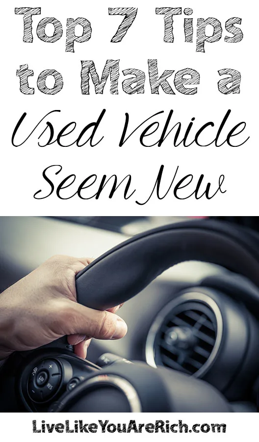 Top 7 Tips to Make a Used Vehicle Seem New