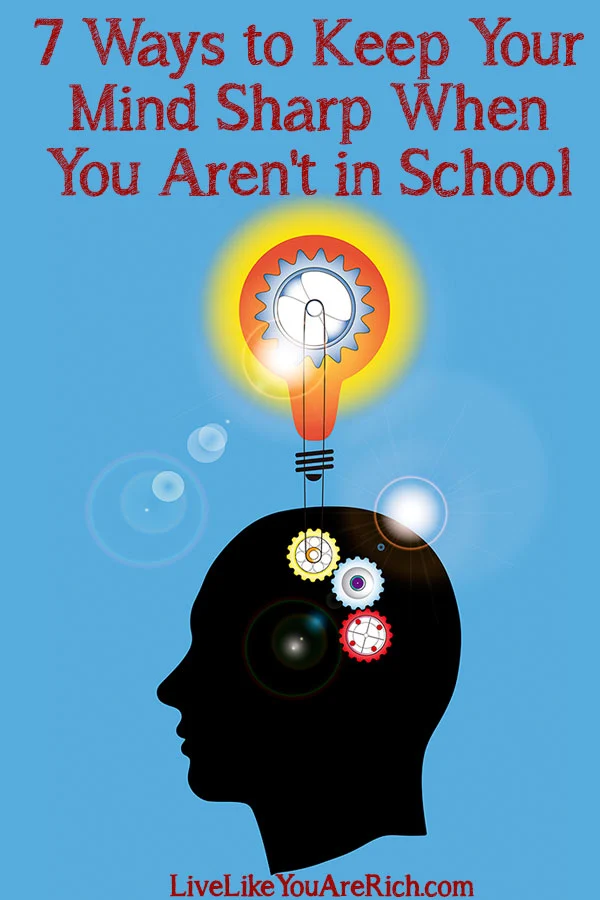 7 Ways to Keep Your Mind Sharp When You Aren't in School