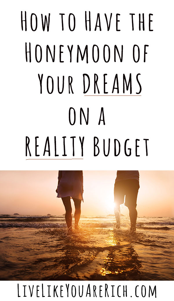 How to Have the Honeymoon of Your DREAMS on a REALITY Budget. #livelikeyouarerich #savemoney #honeymoon 