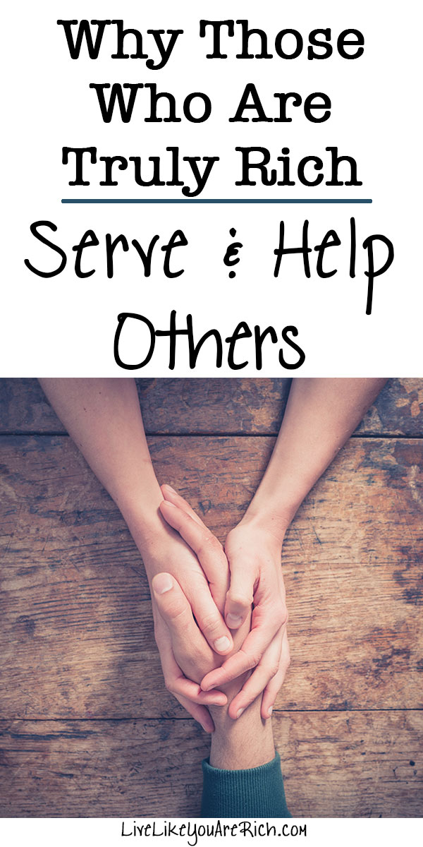 Why Those Who Are Truly Rich Serve and Help Others