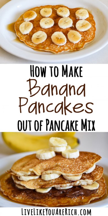 How to Make Banana Pancakes out of Pancake Mix - Live Like You Are Rich
