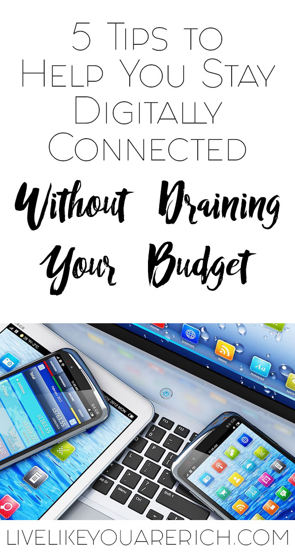 5 Tips to Help You Stay Digitally Connected Without Draining Your Budget