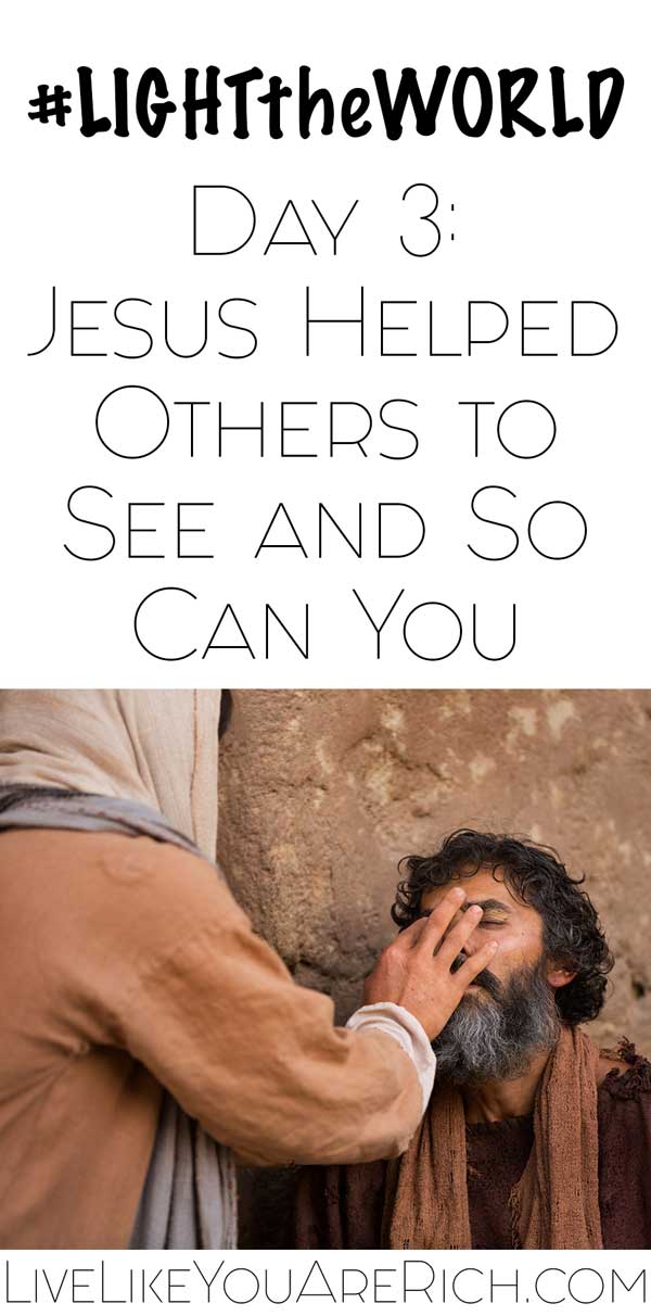#LIGHTtheWORLD Day 3: Jesus Helped Others to See and So Can You