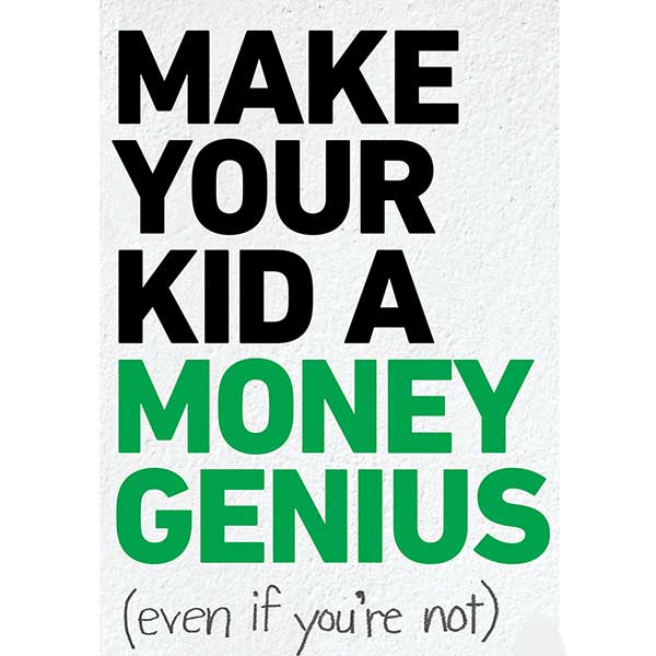 Make Your Kid a Money Genius (Even If You're Not)