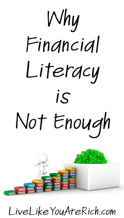 Why Financial Literacy Is Not Enough - Live Like You Are Rich