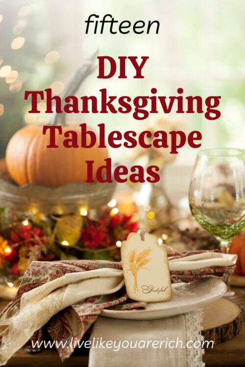 15 DIY Thanksgiving Tablescape Ideas - Live Like You Are Rich