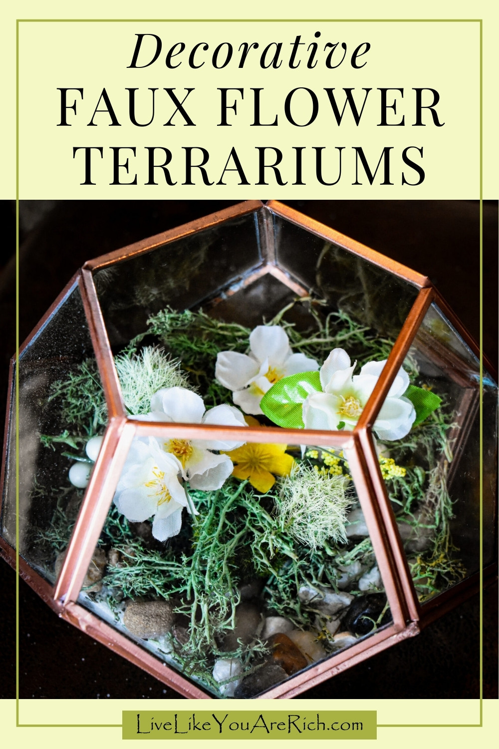 Decorative Faux Flower Terrariums. Using sand, rocks and faux moss and faux floral sprigs, flowers, etc. you can make an interesting faux floral arrangement for a glass geometric terrarium. 