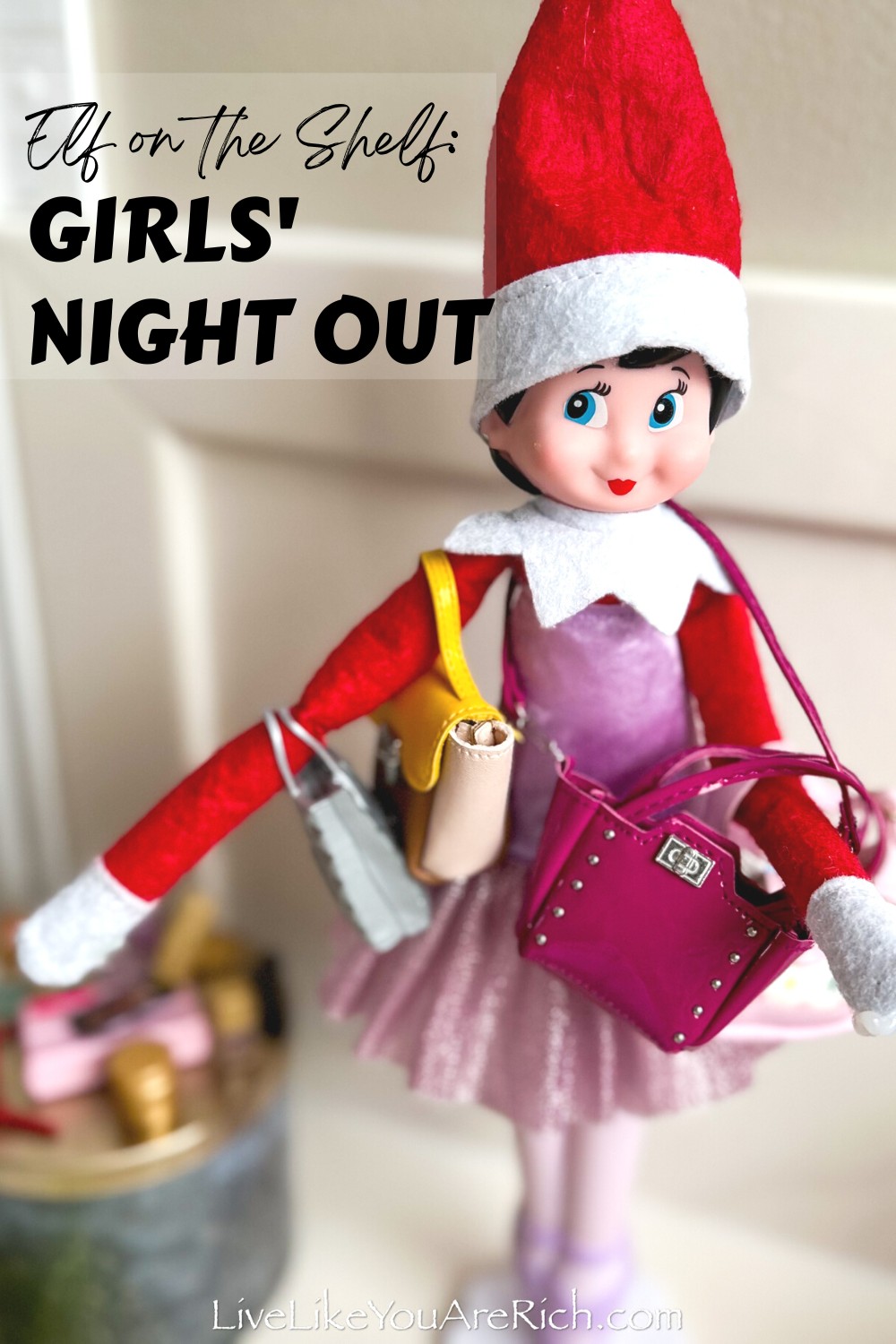 Elf on the Shelf: Girls' Night Out - Live Like You Are Rich